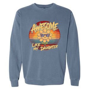 Awesome Like My Daughter Dad FatherS Day Garment-Dyed Sweatshirt