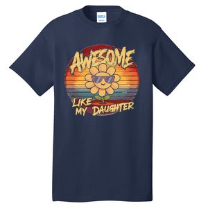 Awesome Like My Daughter Dad FatherS Day Tall T-Shirt