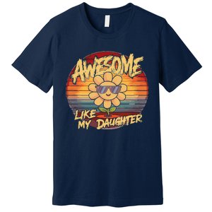 Awesome Like My Daughter Dad FatherS Day Premium T-Shirt