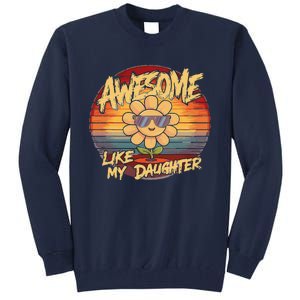 Awesome Like My Daughter Dad FatherS Day Tall Sweatshirt