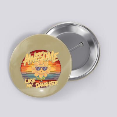 Awesome Like My Daughter Dad FatherS Day Button