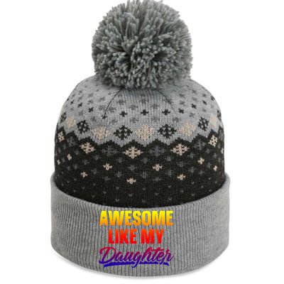 Awesome Like My Daughter Gift Funny Father's Day Cute Gift The Baniff Cuffed Pom Beanie