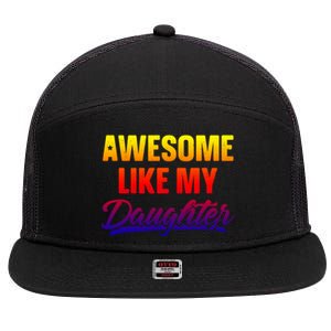 Awesome Like My Daughter Gift Funny Father's Day Cute Gift 7 Panel Mesh Trucker Snapback Hat