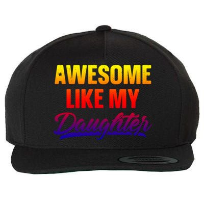 Awesome Like My Daughter Gift Funny Father's Day Cute Gift Wool Snapback Cap