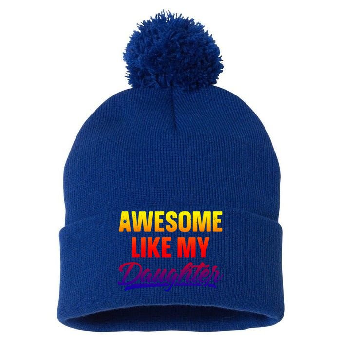 Awesome Like My Daughter Gift Funny Father's Day Cute Gift Pom Pom 12in Knit Beanie