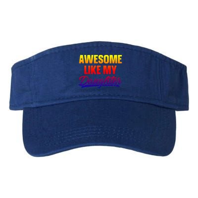 Awesome Like My Daughter Gift Funny Father's Day Cute Gift Valucap Bio-Washed Visor