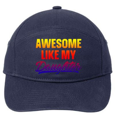 Awesome Like My Daughter Gift Funny Father's Day Cute Gift 7-Panel Snapback Hat