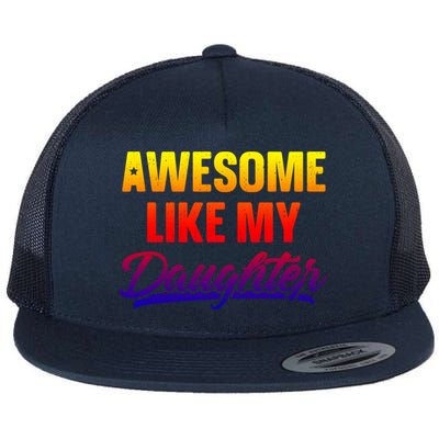 Awesome Like My Daughter Gift Funny Father's Day Cute Gift Flat Bill Trucker Hat