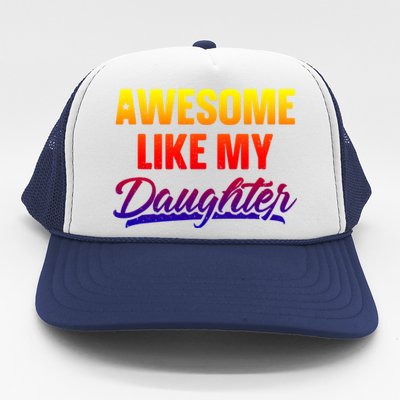 Awesome Like My Daughter Gift Funny Father's Day Cute Gift Trucker Hat