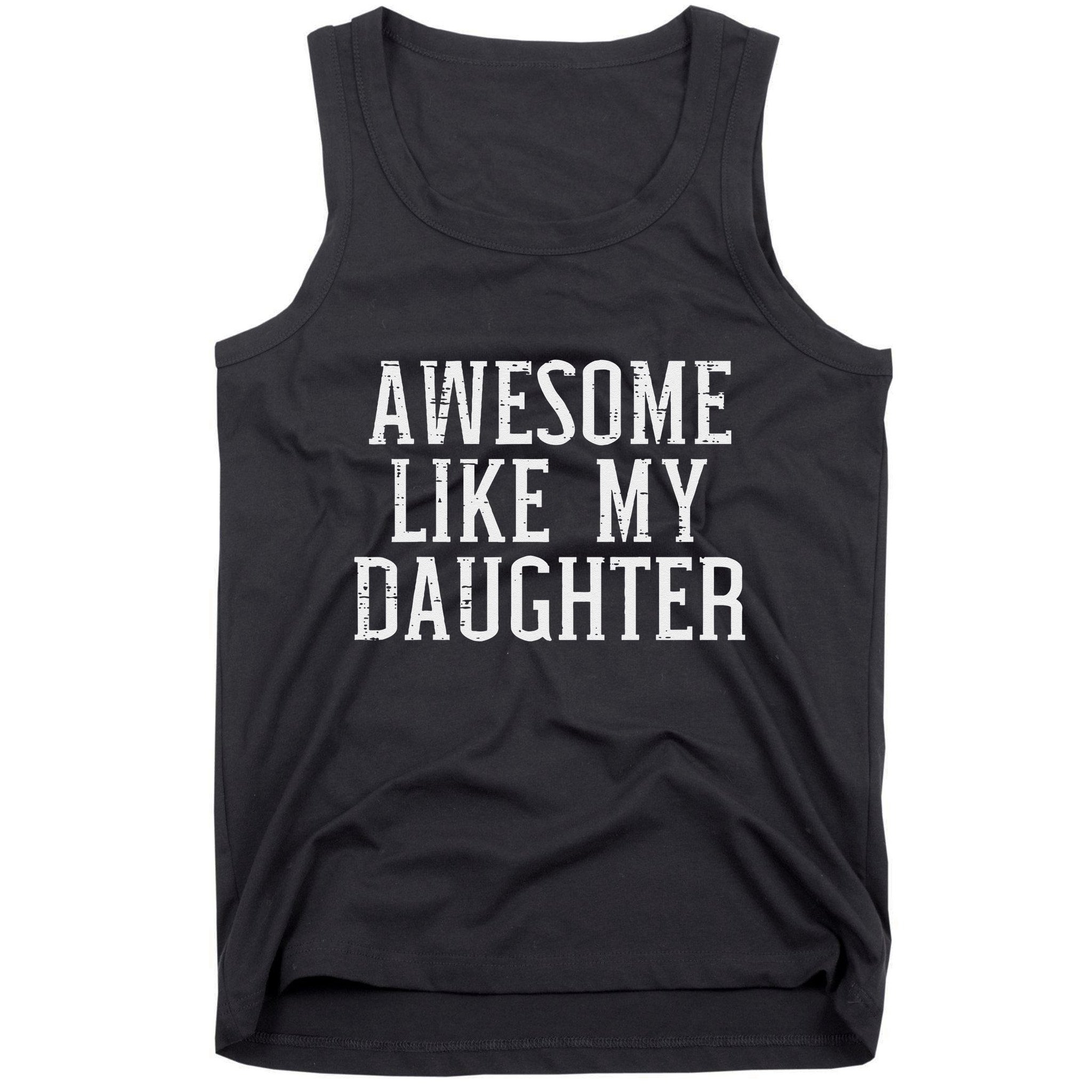 Awesome Like My Daughter Funny Mothers Fathers Day Mom Dad Tank Top