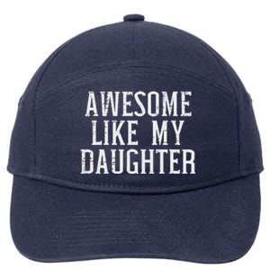 Awesome Like My Daughter Funny Mothers Fathers Day Mom Dad 7-Panel Snapback Hat