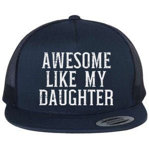 Awesome Like My Daughter Funny Mothers Fathers Day Mom Dad Flat Bill Trucker Hat