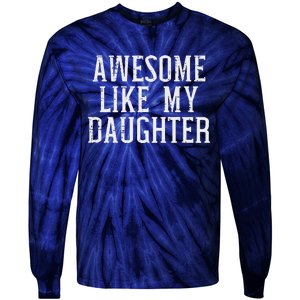 Awesome Like My Daughter Funny Mothers Fathers Day Mom Dad Tie-Dye Long Sleeve Shirt