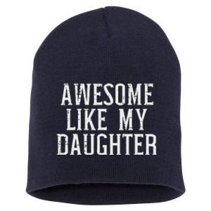 Awesome Like My Daughter Funny Mothers Fathers Day Mom Dad Short Acrylic Beanie