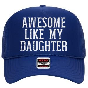 Awesome Like My Daughter Funny Mothers Fathers Day Mom Dad High Crown Mesh Back Trucker Hat