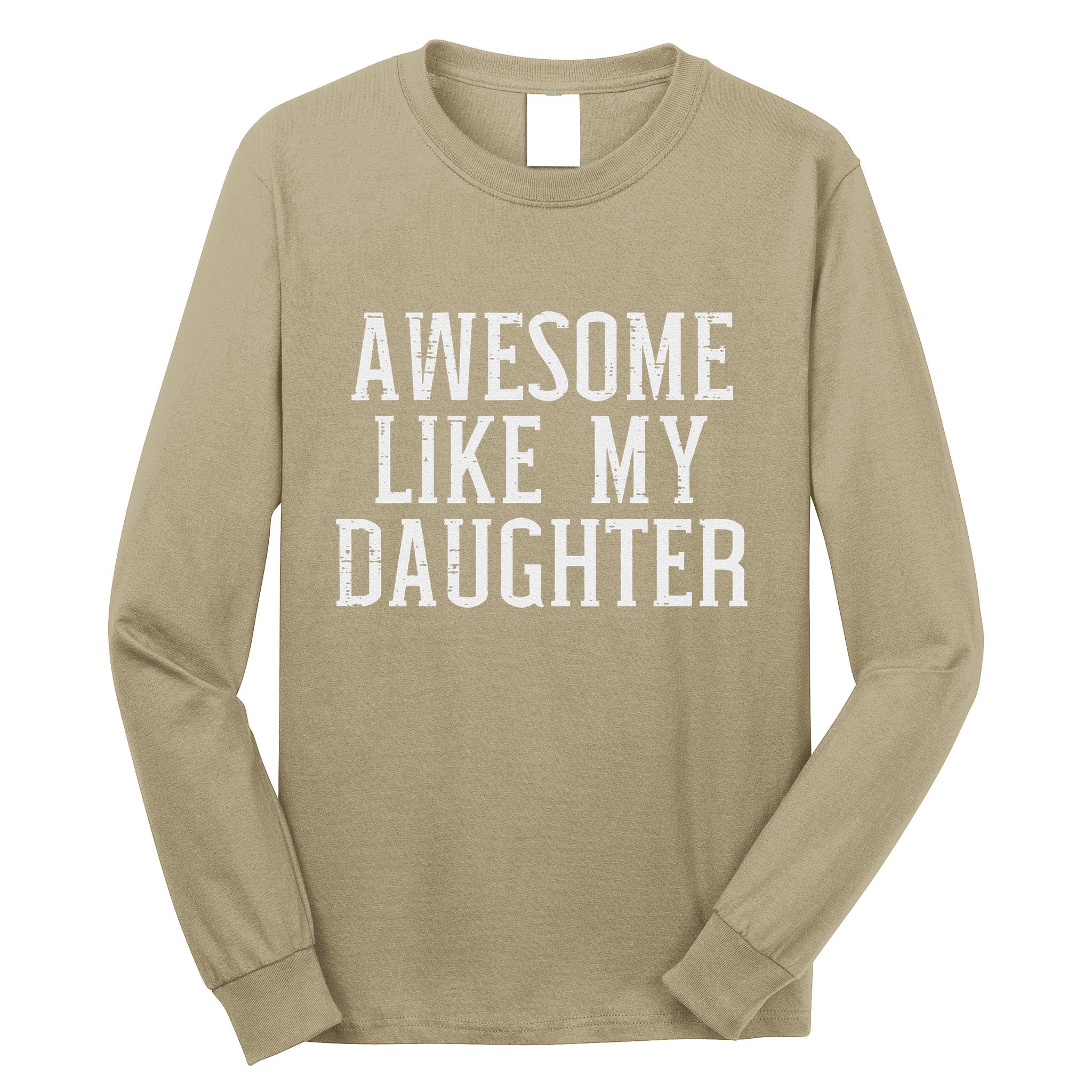 Awesome Like My Daughter Funny Mothers Fathers Day Mom Dad Long Sleeve Shirt