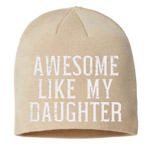 Awesome Like My Daughter Funny Mothers Fathers Day Mom Dad Sustainable Beanie