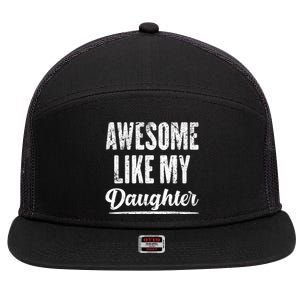 Awesome Like My Daughter Funny Fathers Day From Daughter 7 Panel Mesh Trucker Snapback Hat