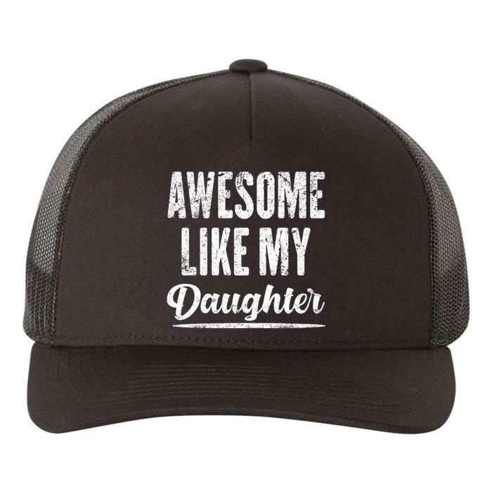 Awesome Like My Daughter Funny Fathers Day From Daughter Yupoong Adult 5-Panel Trucker Hat