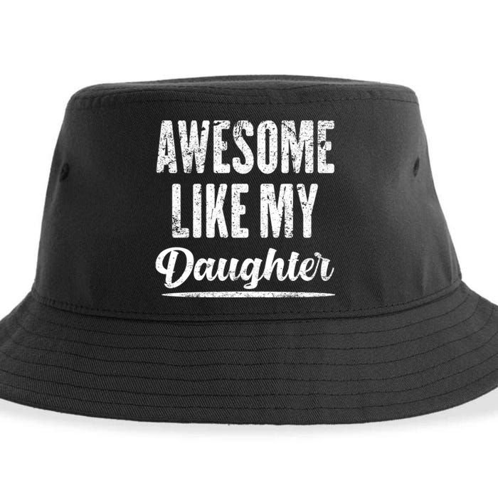 Awesome Like My Daughter Funny Fathers Day From Daughter Sustainable Bucket Hat