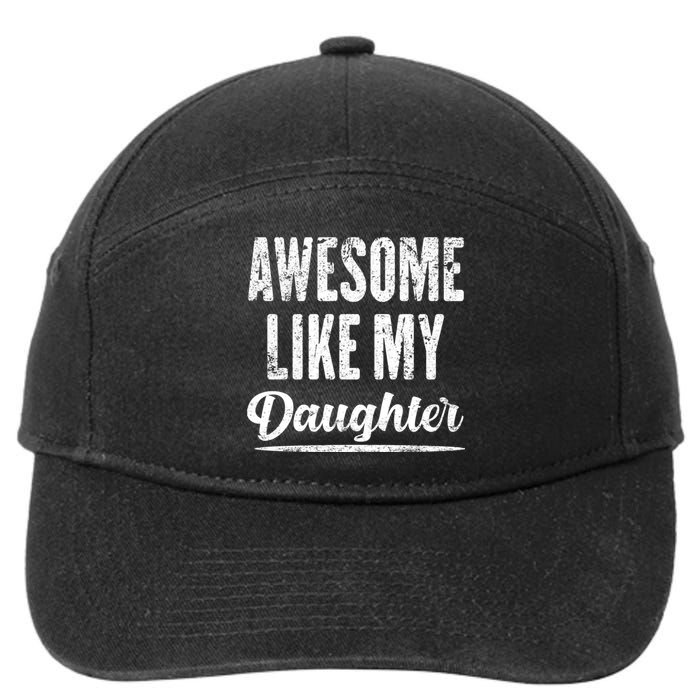 Awesome Like My Daughter Funny Fathers Day From Daughter 7-Panel Snapback Hat