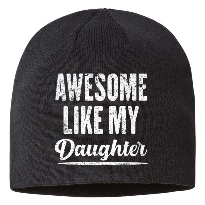 Awesome Like My Daughter Funny Fathers Day From Daughter Sustainable Beanie