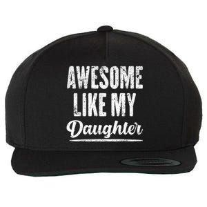 Awesome Like My Daughter Funny Fathers Day From Daughter Wool Snapback Cap