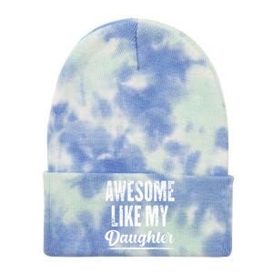 Awesome Like My Daughter Funny Fathers Day From Daughter Tie Dye 12in Knit Beanie