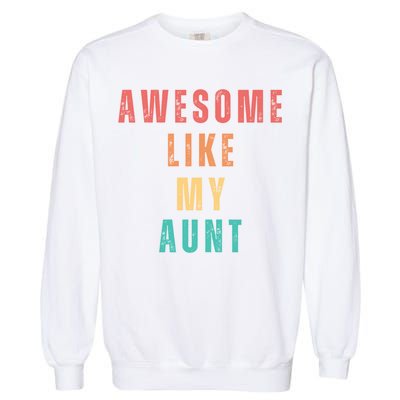 Awesome Like My Aunt Niece Nephew Gift Garment-Dyed Sweatshirt
