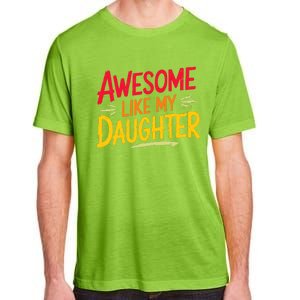 Awesome Like My Daughter Funny Fathers Day Awesome Dad Adult ChromaSoft Performance T-Shirt