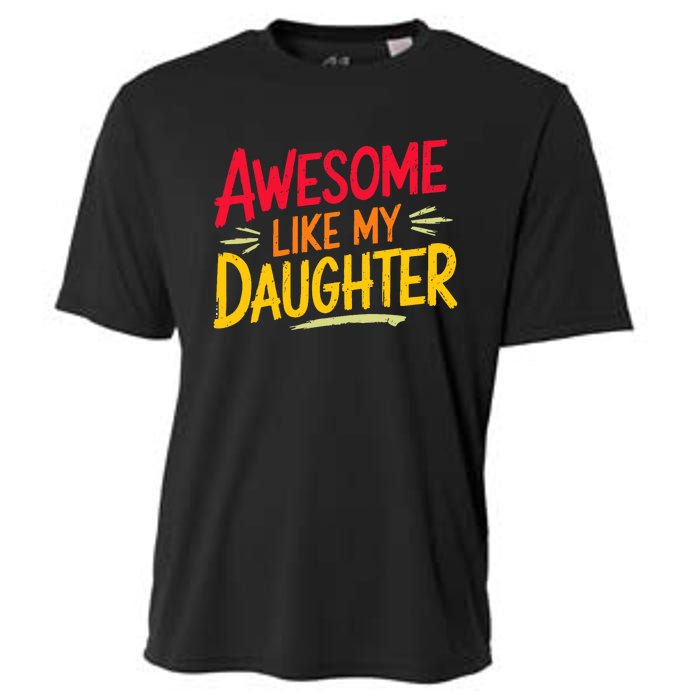 Awesome Like My Daughter Funny Fathers Day Awesome Dad Cooling Performance Crew T-Shirt