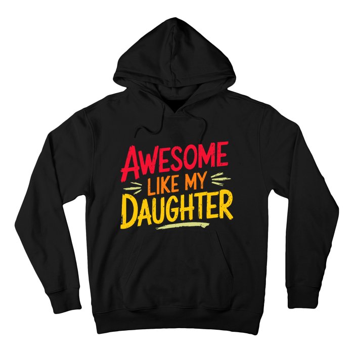 Awesome Like My Daughter Funny Fathers Day Awesome Dad Hoodie