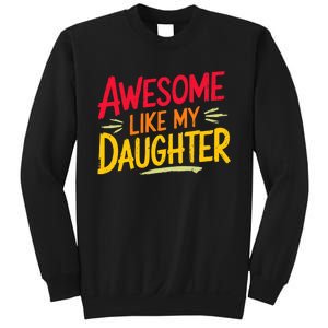 Awesome Like My Daughter Funny Fathers Day Awesome Dad Sweatshirt