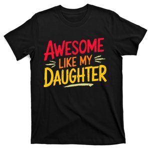 Awesome Like My Daughter Funny Fathers Day Awesome Dad T-Shirt