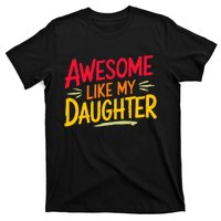 Awesome Like My Daughter Funny Fathers Day Awesome Dad T-Shirt