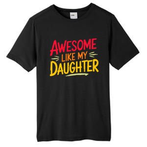 Awesome Like My Daughter Funny Fathers Day Awesome Dad Tall Fusion ChromaSoft Performance T-Shirt