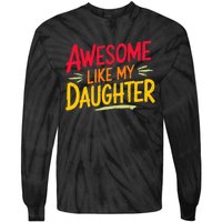 Awesome Like My Daughter Funny Fathers Day Awesome Dad Tie-Dye Long Sleeve Shirt