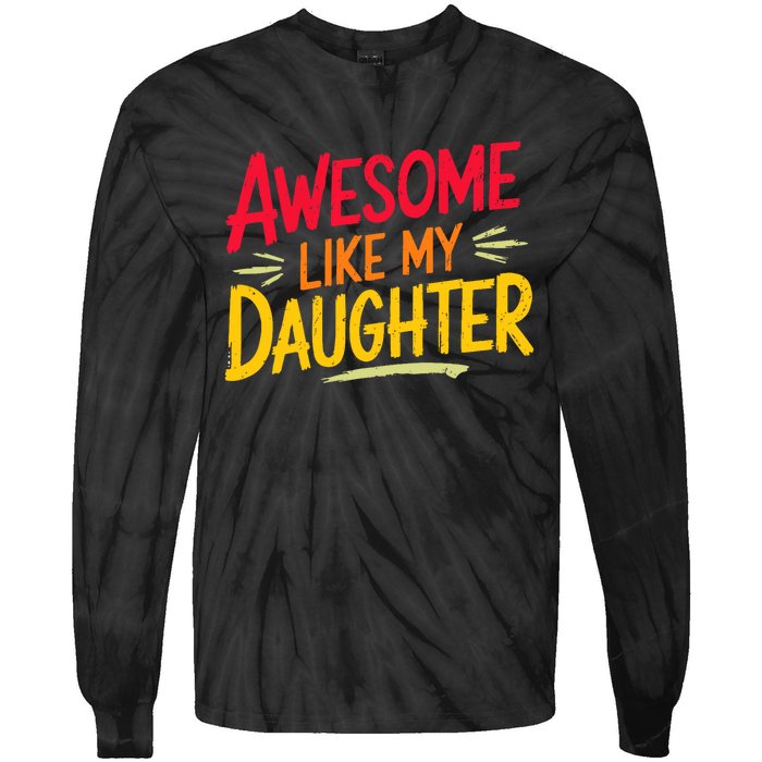 Awesome Like My Daughter Funny Fathers Day Awesome Dad Tie-Dye Long Sleeve Shirt