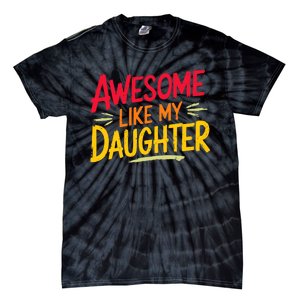 Awesome Like My Daughter Funny Fathers Day Awesome Dad Tie-Dye T-Shirt