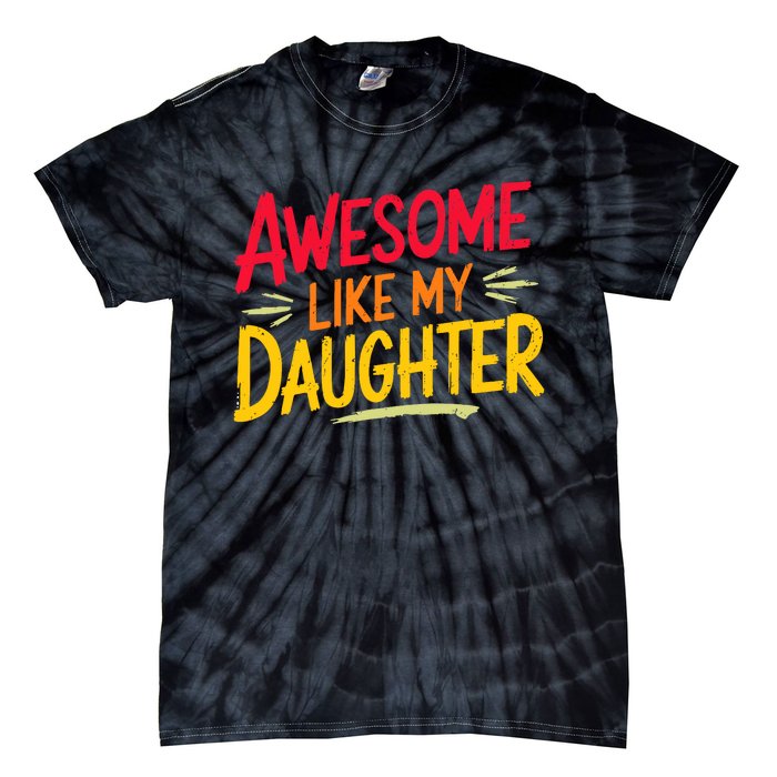 Awesome Like My Daughter Funny Fathers Day Awesome Dad Tie-Dye T-Shirt