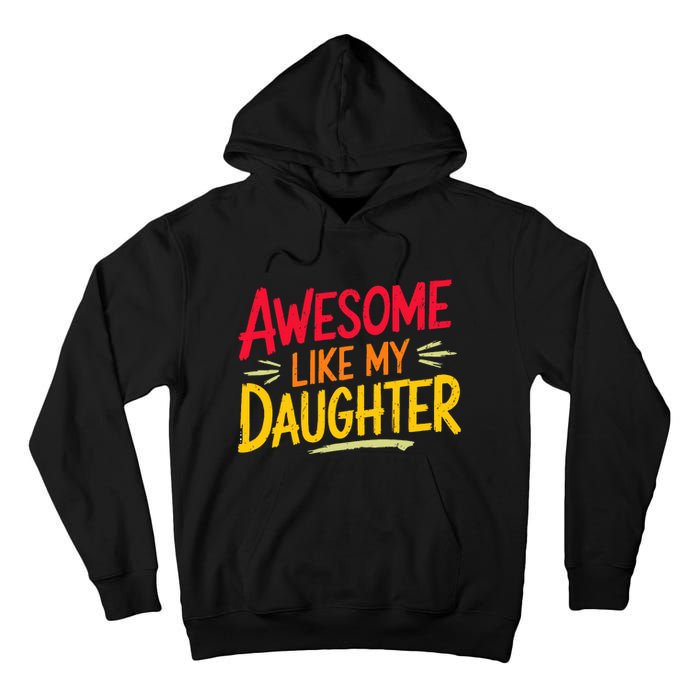 Awesome Like My Daughter Funny Fathers Day Awesome Dad Tall Hoodie