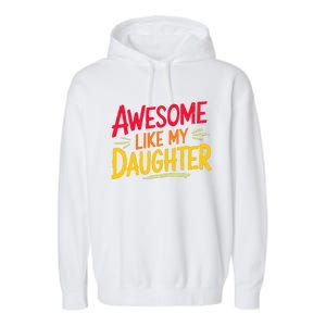 Awesome Like My Daughter Funny Fathers Day Awesome Dad Garment-Dyed Fleece Hoodie