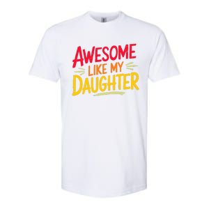 Awesome Like My Daughter Funny Fathers Day Awesome Dad Softstyle CVC T-Shirt