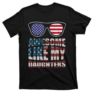 Awesome Like My Daughter Funny 4th Of July & Father's Day T-Shirt