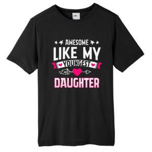 Awesome Like My Youngest Daughter Funny Parents FatherS Day Tall Fusion ChromaSoft Performance T-Shirt