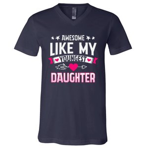 Awesome Like My Youngest Daughter Funny Parents FatherS Day V-Neck T-Shirt