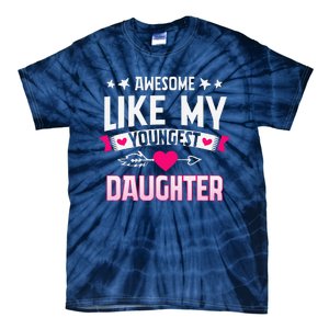 Awesome Like My Youngest Daughter Funny Parents FatherS Day Tie-Dye T-Shirt