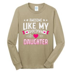 Awesome Like My Youngest Daughter Funny Parents FatherS Day Tall Long Sleeve T-Shirt