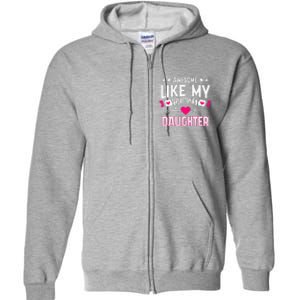 Awesome Like My Youngest Daughter Funny Parents FatherS Day Full Zip Hoodie