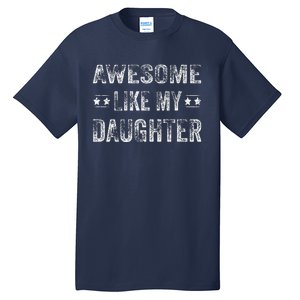 Awesome Like My Daughter Man Funny Fathers Day Dad Tall T-Shirt